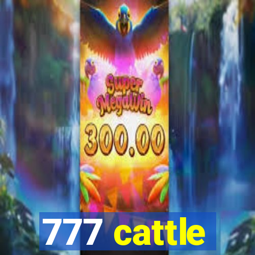 777 cattle